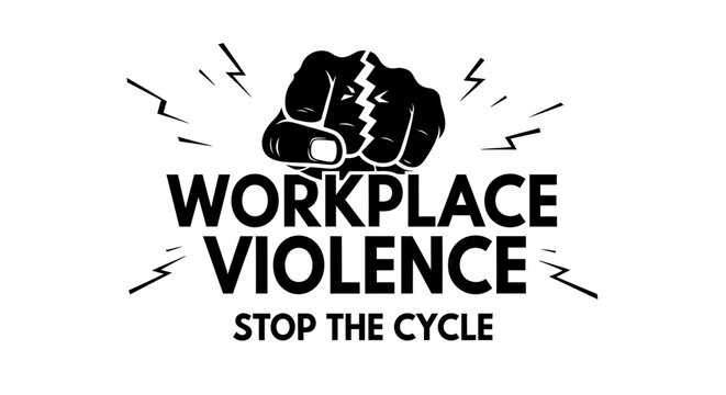 Black and white vector illustration with "Workplace Violence Stop The Cycle" text and a breaking fist, representing labor rights, safety, and office abuse.
