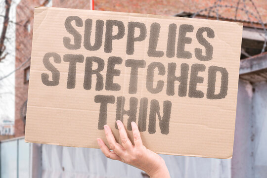 "Supplies Stretched Thin" Resources are being spread too far. ENERGY. SUPPLIES. STRETCHED. RESOURCES. SCARCE.