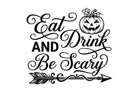 Eat drink and be scary halloween calligraphy with pumpkin illustration