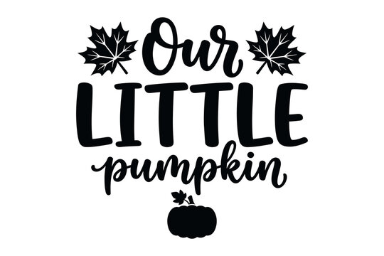 Our little pumpkin fall typography design with maple leaves