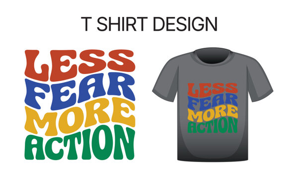 Colorful less fear more action text design on gray t-shirt isolated on white background, Vector t shirt design