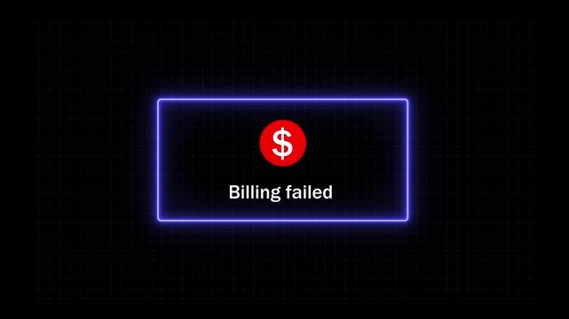 Digital notification alert featuring a billing failed error message with a red dollar currency symbol inside a glowing neon blue rectangular frame on a dark grid background,