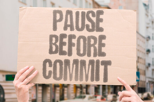 "Pause Before Commit" Take a moment before agreeing. BOUNDARIES. PAUSE. COMMIT. THINK. DECIDE.