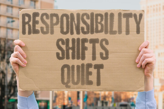 "Responsibility Shifts Quiet" Obligations can creep onto one person. BOUNDARIES. RESPONSIBILITY. SHIFTS. QUIET. OBLIGATIONS.