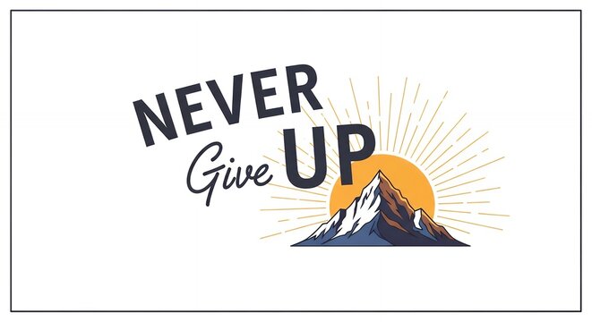 Inspirational Never Give Up Phrase Design with Scenic Mountain Landscape and Golden Sunburst for Motivation