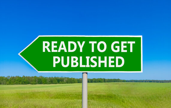 Ready to get published words symbol. Concept words Ready to get published on beautiful green road sign. Beautiful blue sky background. Business ready to get published motivational concept. Copy space