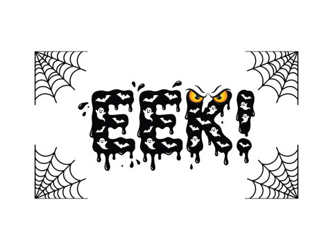 Eek expression with spooky dripping slime and spider webs.