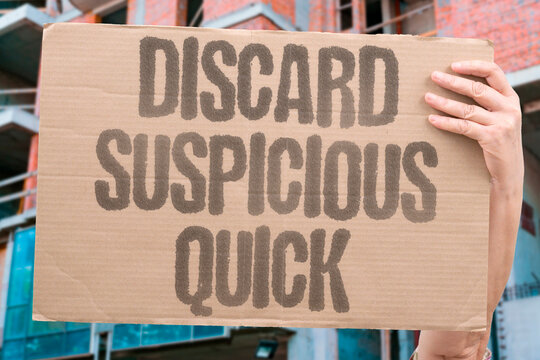 "Discard Suspicious Quick" Questionable items should be thrown out fast. HAZARD. DISCARD. SUSPICIOUS. WASTE. PROMPT.