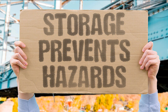 "Storage Prevents Hazards" Proper containment keeps dangers under control. HAZARD. STORAGE. PREVENTION. SAFETY. CONTAINMENT.