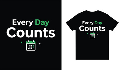 Naklejka premium Every Day Counts Motivational Calendar Shirt Design