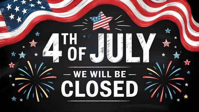 4th of july closed sign with fireworks and american flag on black background