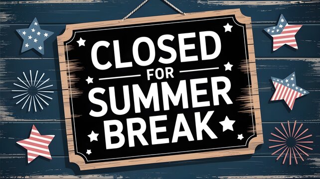 Closed for summer break sign on blue wooden background with stars and fireworks