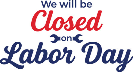 Happy labor day closure notice business temporarily closed for the holiday september © Manik Miah
