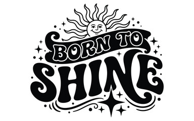 Obraz premium Born to shine motivational quote with a smiling sun illustration and vintage style lettering art