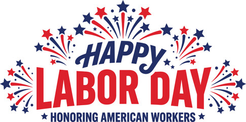 Happy labor day celebration festive fireworks american worker appreciation graphic © Manik Miah