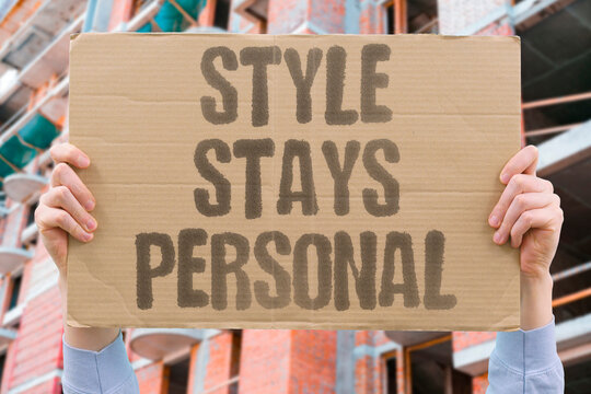 "Style Stays Personal" Fashion choices belong to the individual. NATURAL. STYLE. PERSONAL. INDIVIDUAL. CHOICE.