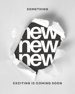 Minimalist torn paper reveal with Something New Exciting is Coming Soon text, monochrome announcement poster, creative product launch teaser