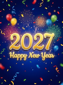 Festive vertical Happy New Year 2027 poster with colorful party balloons, falling confetti, fireworks, and gold text on a dark blue background.