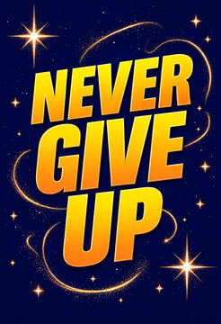 Motivational never give up text with glowing stars and swirls in cosmic design