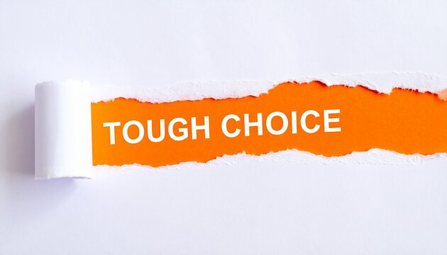 Torn paper revealing TOUGH CHOICE text on bold orange background