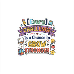 Obraz premium Every Challenge Is Grow Stronger Vector Illustration