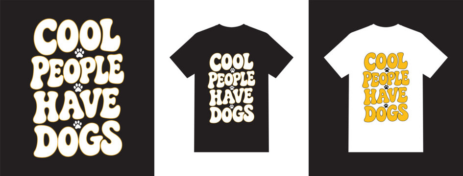 Cool people have dogs retro groovy 70s bubbly typography t-shirt design with cute paw prints for dog lover apparel