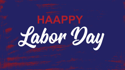 Happy Labor Day background with distressed blue and red textures. White script typography text. © MDASADUL