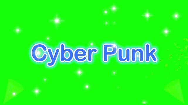 Cyber Punk written in a glowing blue outlined font floats over a solid green screen environment while shimmering star lights drift across the frame.