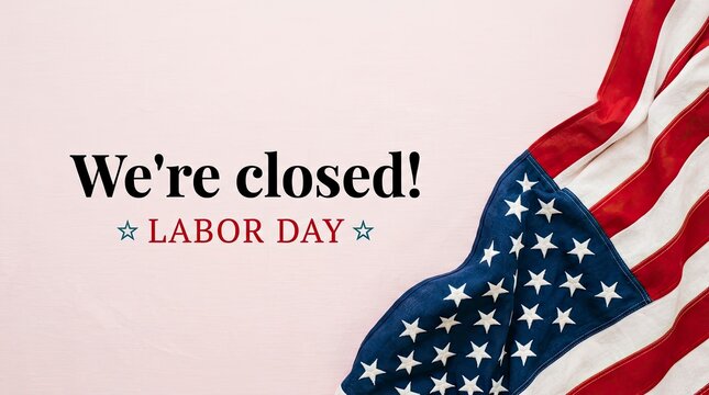 Labor day closure announcement with american flag business holiday notice