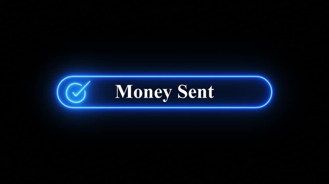 Money Sent Payment Confirmation with Blue Neon Checkmark Button on Black Background, money send confirmation concept video 4k.
