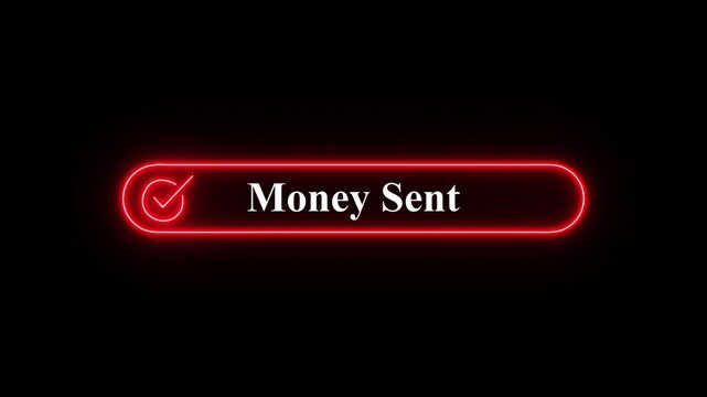 Money Sent Payment Confirmation with red Neon Checkmark Button on Black Background, money send confirmation concept video 4k.