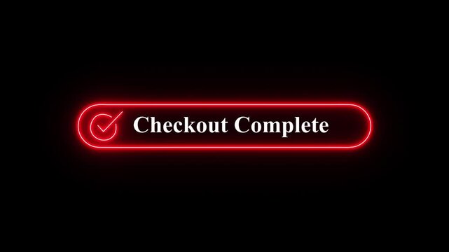glowing neon checkout complete text animation with checkmark icon on black background, checkout completed notification with glowing check icon, futuristic payment interface and neon  light effect