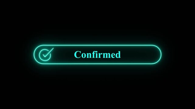 Dynamic 4K motion graphic animation of a glowing cyan neon confirmed sign flashing on a black background, A minimalist motion graphics animation featuring a glowing neon confirmed button  cheek mark.