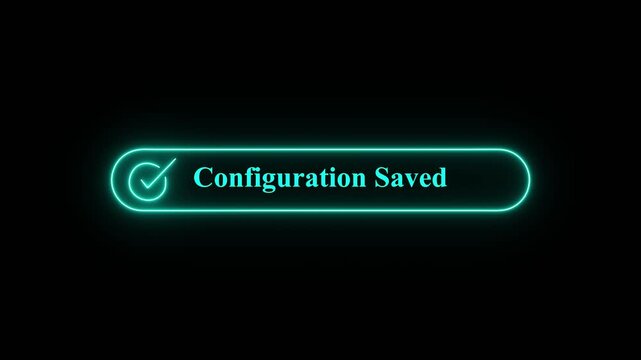 Neon Glowing Configuration Saved Message with Checkmark on Black Background Representing Digital Success, Confirmation, and System Update Interface