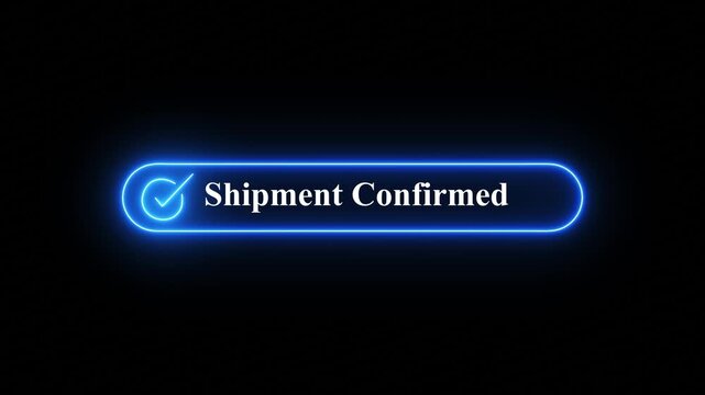 Digital glowing neon Shipment Confirmed notification button with checkmark icon on a dark black background screen,A modern digital interface display showing a glowing blue neon button confirming 