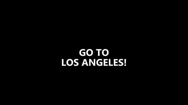 Go to Los Angeles Text Animation, Bold Travel Typography, Motivational Destination Message, Modern Kinetic Typography, Travel Promotion, Motion Graphics Template