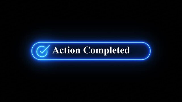 Neon Action Completed notification button with glowing checkmark icon isolated on dark black background for UI design,A glowing digital interface button featuring a checkmark and the text Action Compl