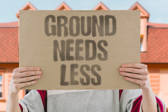 "Ground Needs Less" The earth beneath us requires gentler treatment. EARTH. CARE. SOIL. PROTECTION. SUSTAINABILITY.