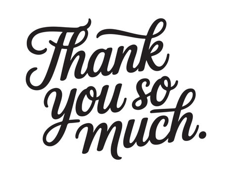 Thank you so much handwritten calligraphy phrase in three lines for gratitude cards and invitations.