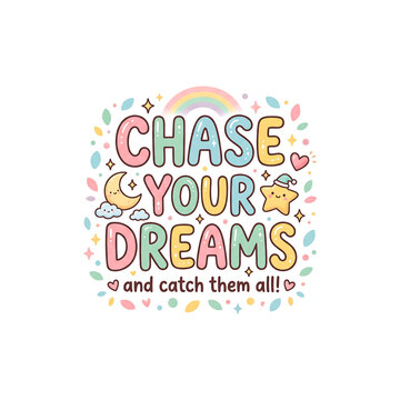 chase your dreams and catch them all poster, cute design quote