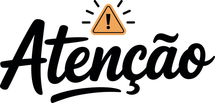 Atencao Portuguese typography vector lettering sign with yellow warning triangle exclamation mark icon on white background