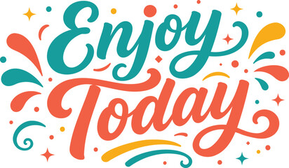 Enjoy today hand lettering typography with festive elements for greeting cards and party invitations. © AL