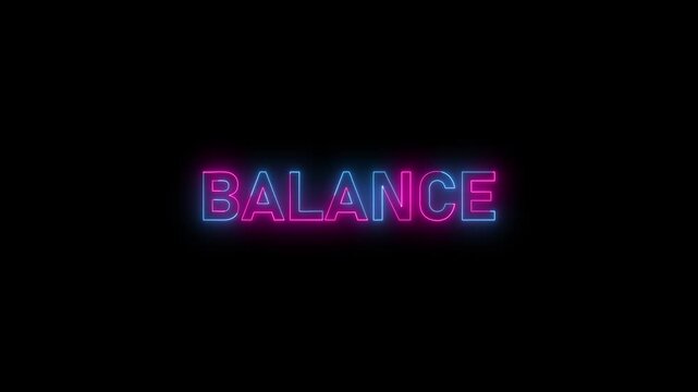 Abstract Glowing Neon BALANCE Text Animation.BALANCE text glowing letter word banner sign clip art poster template signboard on black background.