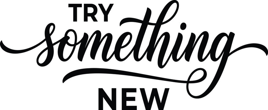 Try Something New Motivational Quote Bold Text with Script Lettering Black Typography Vector Isolated on Transparent Background