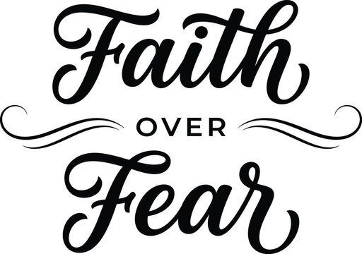 Faith Over Fear Motivational Christian Quote Hand Lettering Calligraphy with Decorative Swirl Black Typography Vector Isolated on Transparent Background