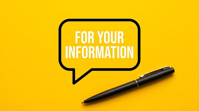 For Your Information text in speech bubble, black pen on vibrant yellow background, business communication and announcement concept, FYI message for marketing