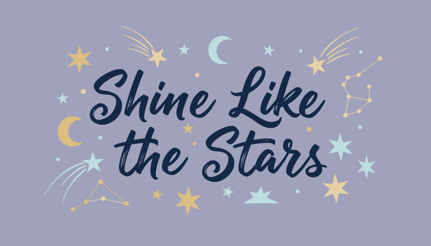 Inspirational quote reading shine like the stars in dark blue cursive on a dreamy celestial purple background.