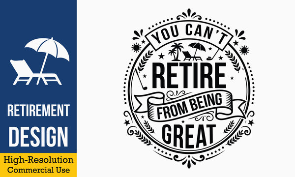 You Can Not Retire From Being Great - Retirement typography graphic with beach umbrella palm tree and golf ico