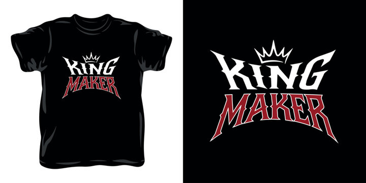 King maker text with crown graphic design for t-shirt. T-shirt Print Template