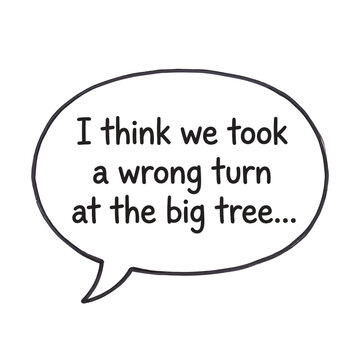Speech bubble with wrong turn message at big tree